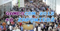 Gamescom 2012: Zapowiedź
