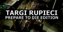 Targi Rupieci #3 – Prepare to Die Edition