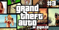 Grand Theft Auto …w pigułce – cz. 3