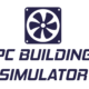 PC Building Simulator v0.2 – recenzja tekstowa