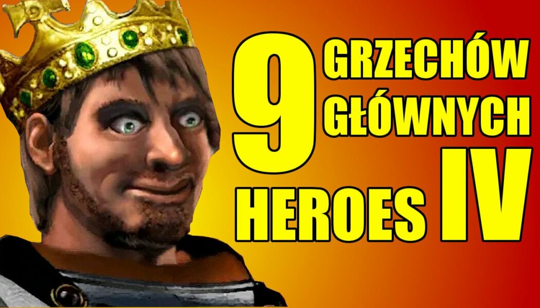 Dlaczego Nienawidzimy HEROES IV? 9 Grzechów Głównych! RECENZJA!