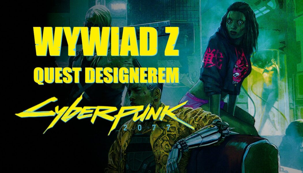 Wywiad z Quest Designerem Cyberpunk 2077