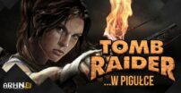 Historia serii Tomb Raider …w pigułce – cz. 4
