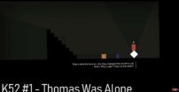 K52 #1 – Thomas Was Alone [PC]