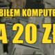 Budżetowy Kącik Redaktora Kebaba – Zmotałem Komputer za 20 zł :V