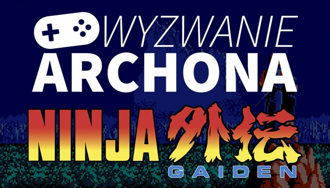 Ninja Gaiden | Wyzwanie Archona