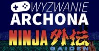 Ninja Gaiden | Wyzwanie Archona