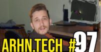 ARHN.TECH_#97 – Mame nie teraz oglądam arhntecha